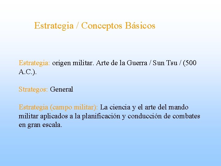 Estrategia / Conceptos Básicos Estrategia: origen militar. Arte de la Guerra / Sun Tsu