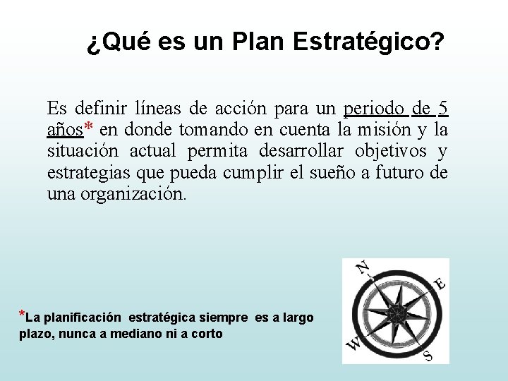¿Qué es un Plan Estratégico? Es definir líneas de acción para un periodo de