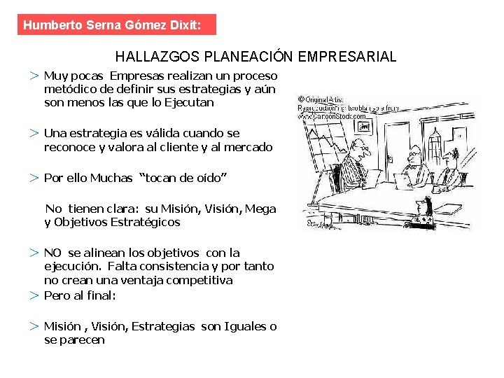 Humberto Serna Gómez Dixit: HALLAZGOS PLANEACIÓN EMPRESARIAL > Muy pocas Empresas realizan un proceso