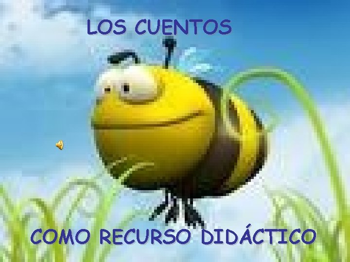 LOS CUENTOS COMO RECURSO DIDÁCTICO 