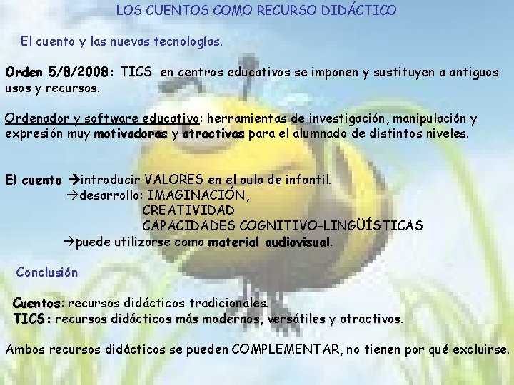 LOS CUENTOS COMO RECURSO DIDÁCTICO El cuento y las nuevas tecnologías. Orden 5/8/2008: TICS