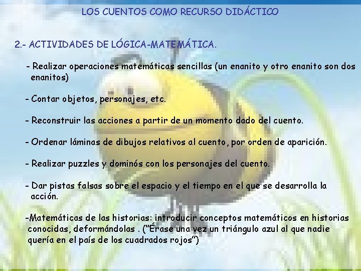 LOS CUENTOS COMO RECURSO DIDÁCTICO 2. - ACTIVIDADES DE LÓGICA-MATEMÁTICA. - Realizar operaciones matemáticas