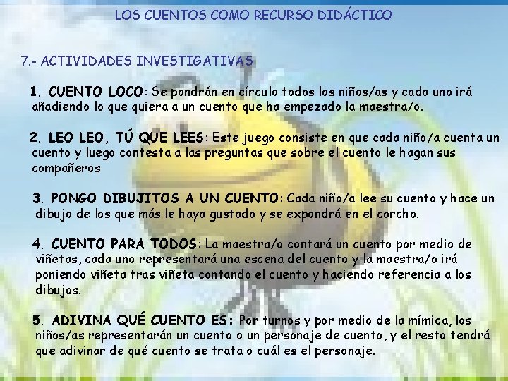 LOS CUENTOS COMO RECURSO DIDÁCTICO 7. - ACTIVIDADES INVESTIGATIVAS 1. CUENTO LOCO: Se pondrán