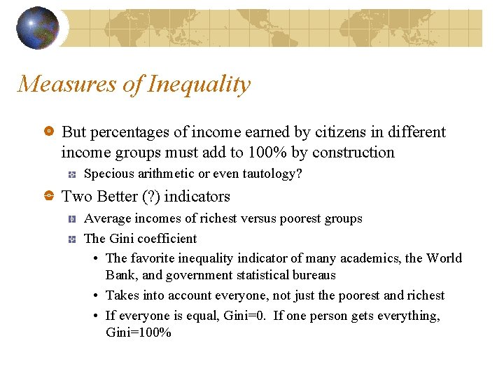 Measures of Inequality But percentages of income earned by citizens in different income groups