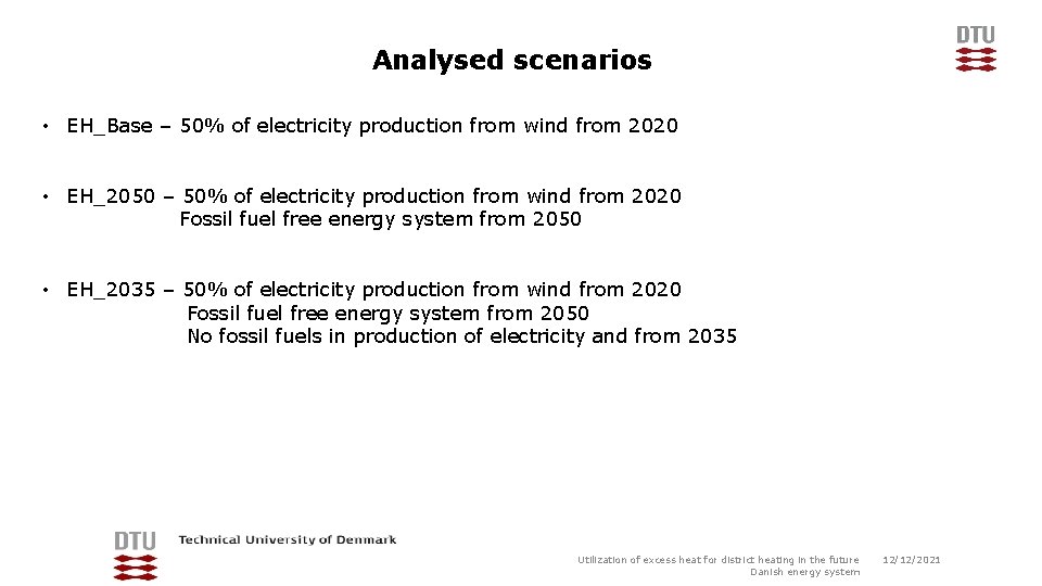Analysed scenarios • EH_Base – 50% of electricity production from wind from 2020 •