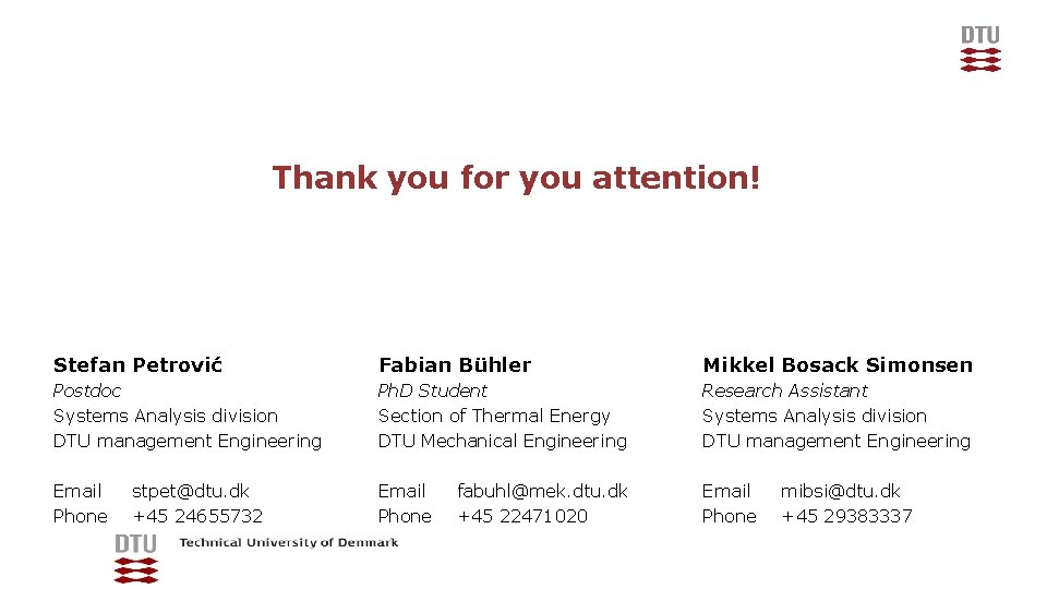 Thank you for you attention! Stefan Petrović Fabian Bühler Mikkel Bosack Simonsen Postdoc Systems