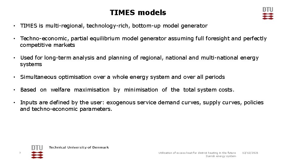 TIMES models • TIMES is multi-regional, technology-rich, bottom-up model generator • Techno-economic, partial equilibrium