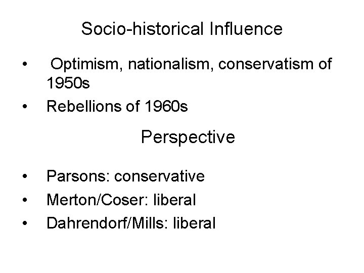 Socio-historical Influence • • Optimism, nationalism, conservatism of 1950 s Rebellions of 1960 s