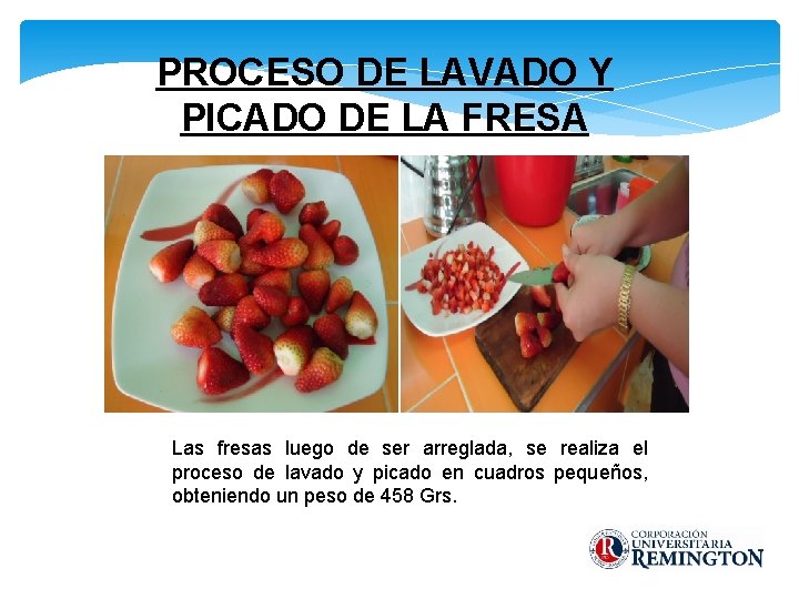 PROCESO DE LAVADO Y PICADO DE LA FRESA Las fresas luego de ser arreglada,