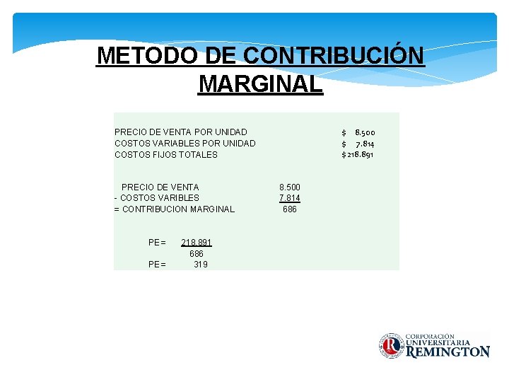 METODO DE CONTRIBUCIÓN MARGINAL $ 8. 500 $ 7. 814 $ 218. 891 PRECIO