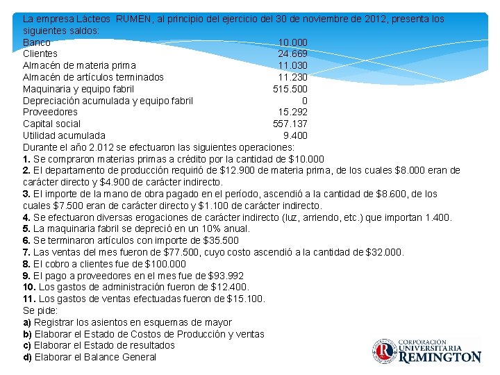 La empresa Lácteos RUMEN, al principio del ejercicio del 30 de noviembre de 2012,