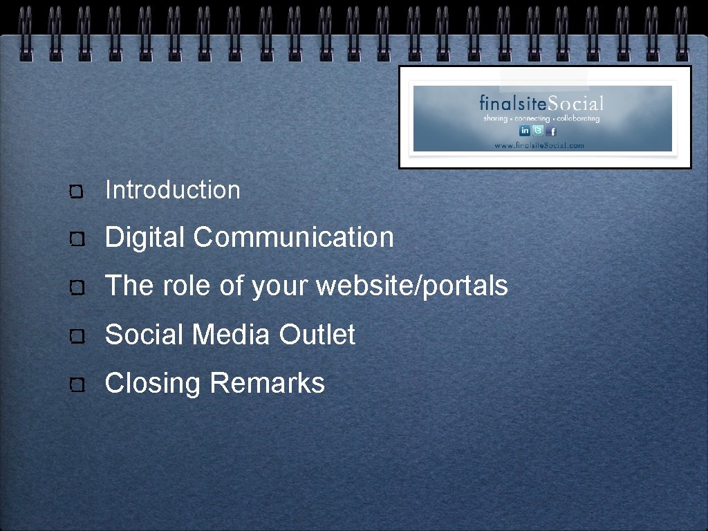 Introduction Digital Communication The role of your website/portals Social Media Outlet Closing Remarks 
