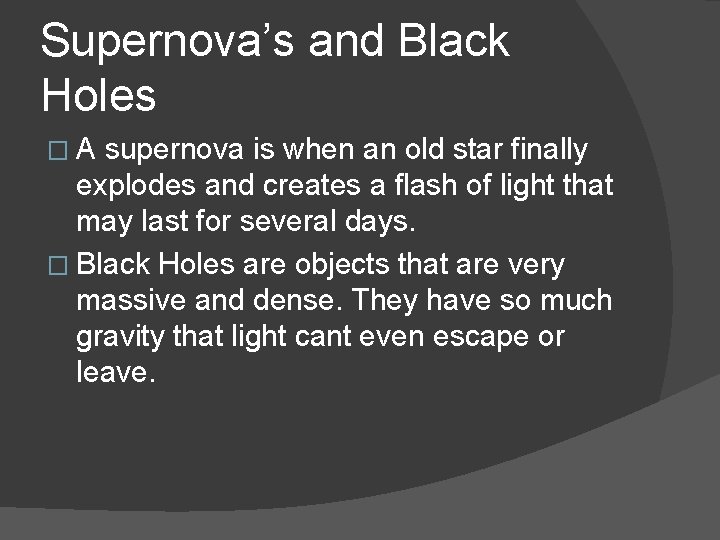 Supernova’s and Black Holes �A supernova is when an old star finally explodes and