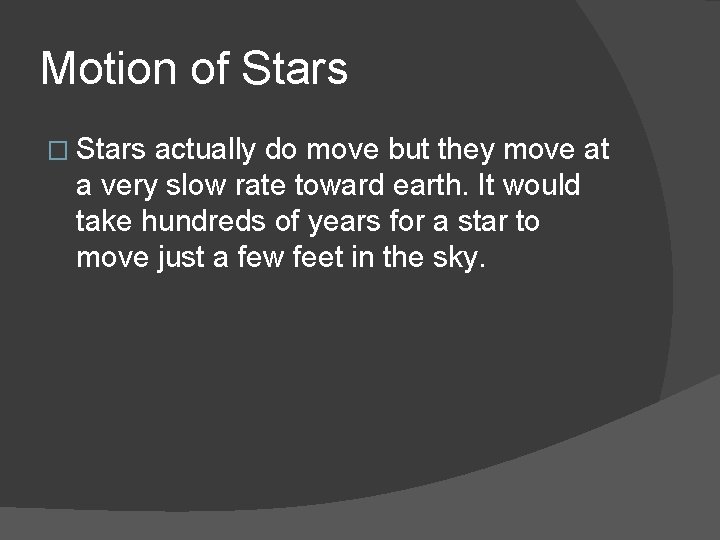 Motion of Stars � Stars actually do move but they move at a very