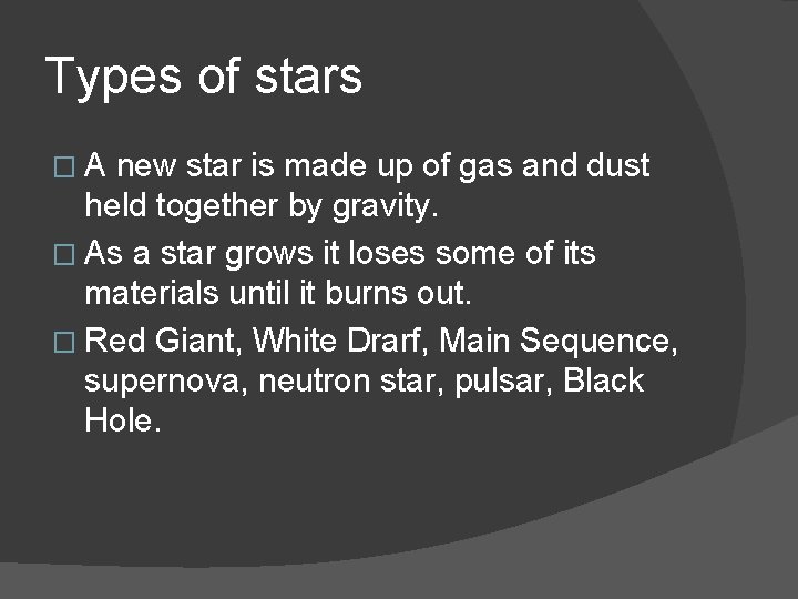 Types of stars �A new star is made up of gas and dust held