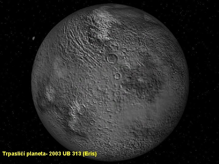 Trpasličí planeta- 2003 UB 313 (Eris) 