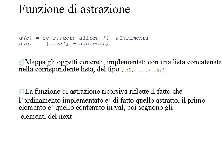 Funzione di astrazione a(c) = se c. vuota allora [], altrimenti a(c) = [c.