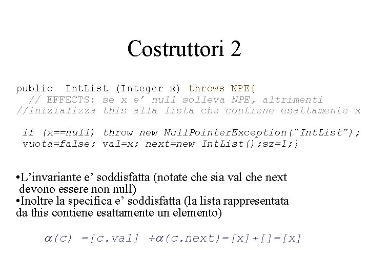 Costruttori 2 public Int. List (Integer x) throws NPE{ // EFFECTS: se x e’