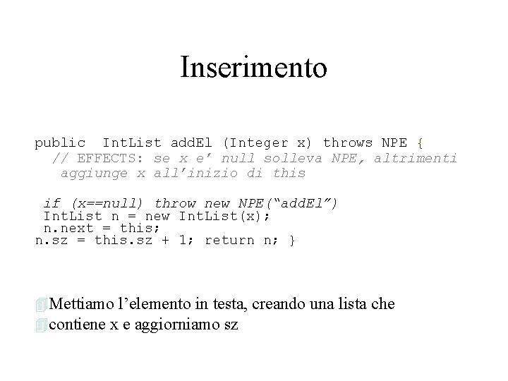 Inserimento public Int. List add. El (Integer x) throws NPE { // EFFECTS: se