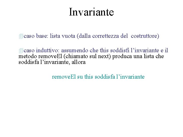 Invariante 4 caso base: lista vuota (dalla correttezza del costruttore) 4 caso induttivo: assumendo