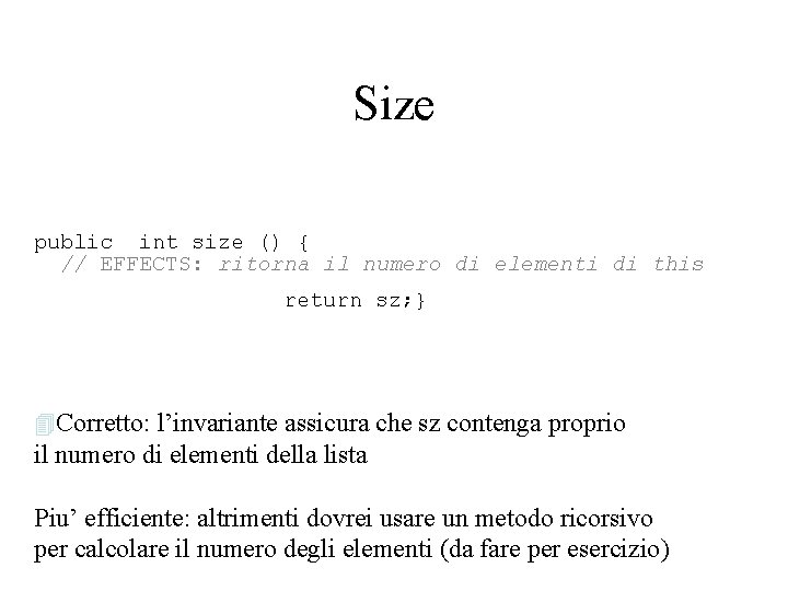 Size public int size () { // EFFECTS: ritorna il numero di elementi di