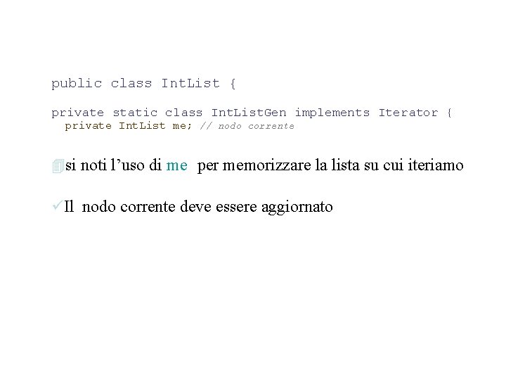 public class Int. List { private static class Int. List. Gen implements Iterator {