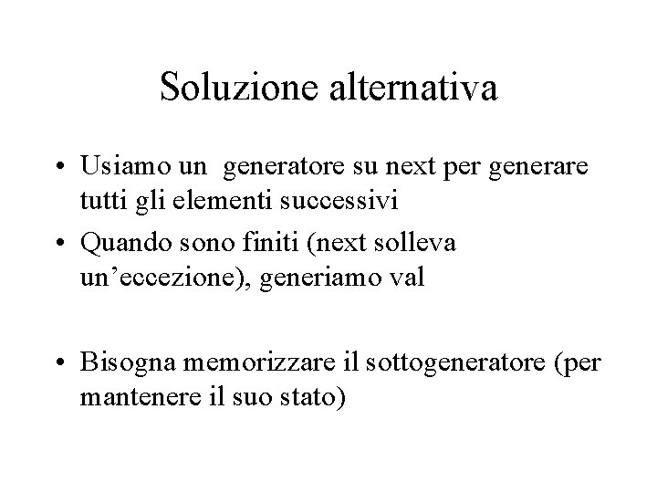 Soluzione alternativa • Usiamo un generatore su next per generare tutti gli elementi successivi