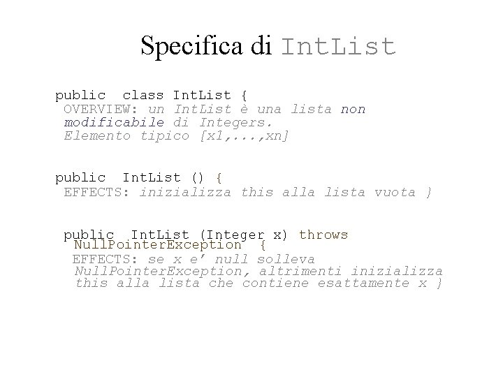 Specifica di Int. List public class Int. List { OVERVIEW: un Int. List è