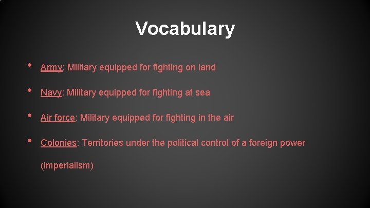 Vocabulary • Army: Military equipped for fighting on land • Navy: Military equipped for