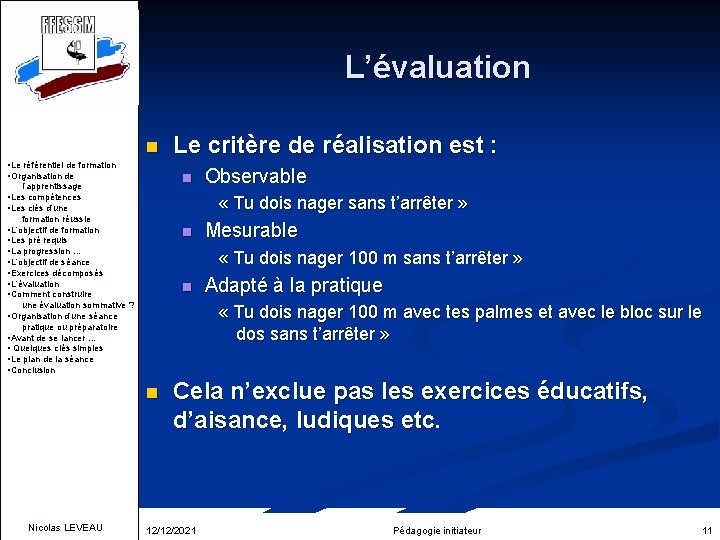 L’évaluation n • Le référentiel de formation • Organisation de n l’apprentissage • Les