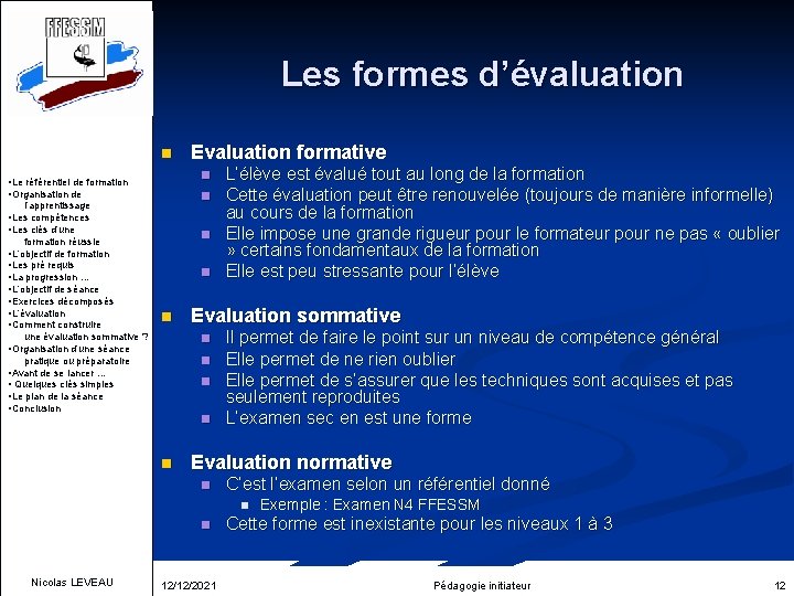 Les formes d’évaluation n n • Le référentiel de formation • Organisation de l’apprentissage