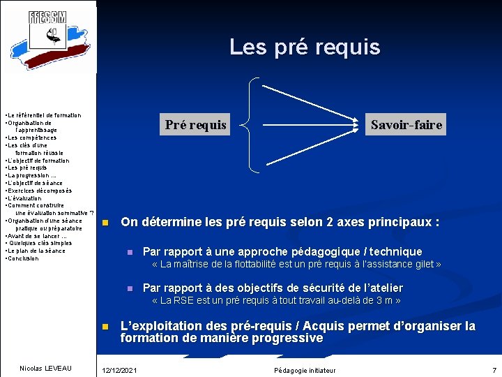 Les pré requis • Le référentiel de formation • Organisation de l’apprentissage • Les