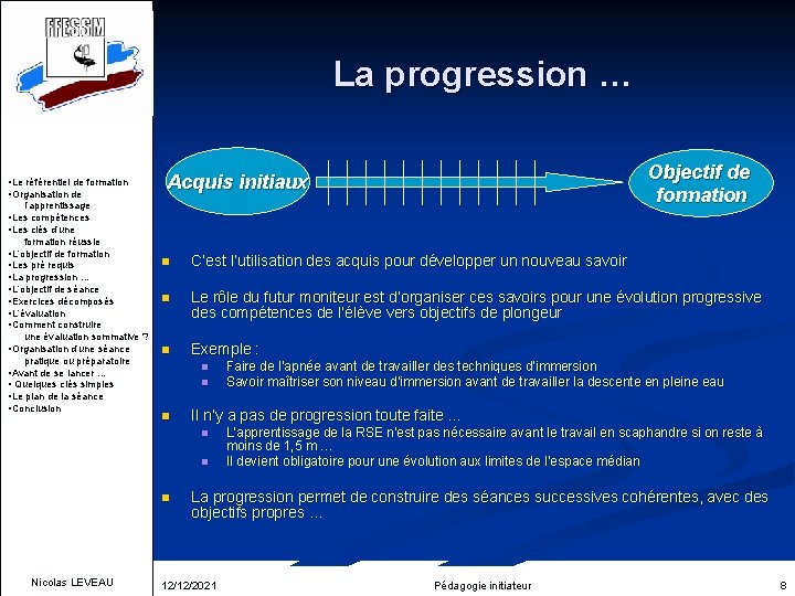 La progression … • Le référentiel de formation • Organisation de Objectif de formation