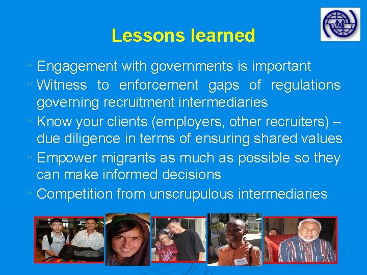 Lessons learned Engagement with governments is important Witness to enforcement gaps of regulations governing