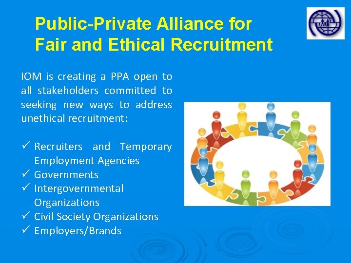 Public-Private Alliance for Fair and Ethical Recruitment IOM is creating a PPA open to