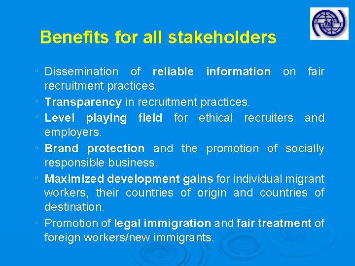 Benefits for all stakeholders Dissemination of reliable information on fair recruitment practices. Transparency in