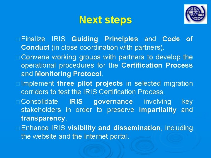 Next steps � Finalize IRIS Guiding Principles and Code of Conduct (in close coordination