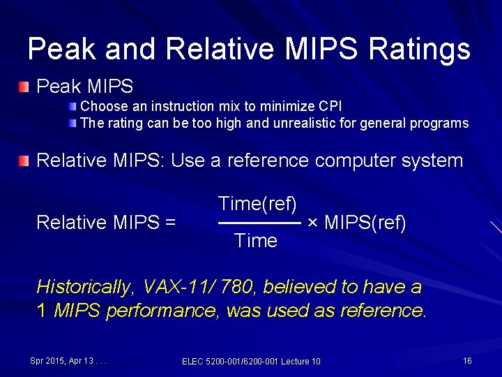 Peak and Relative MIPS Ratings Peak MIPS Choose an instruction mix to minimize CPI Peak and Relative MIPS Ratings Peak MIPS Choose an instruction mix to minimize CPI