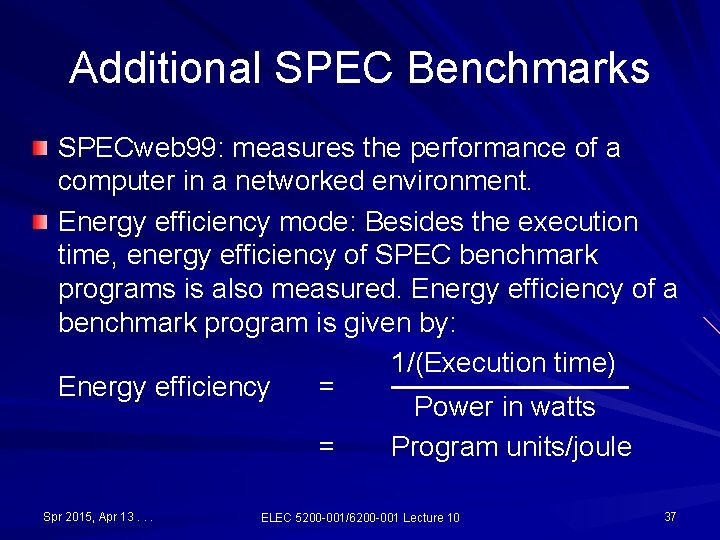 Additional SPEC Benchmarks SPECweb 99: measures the performance of a computer in a networked Additional SPEC Benchmarks SPECweb 99: measures the performance of a computer in a networked