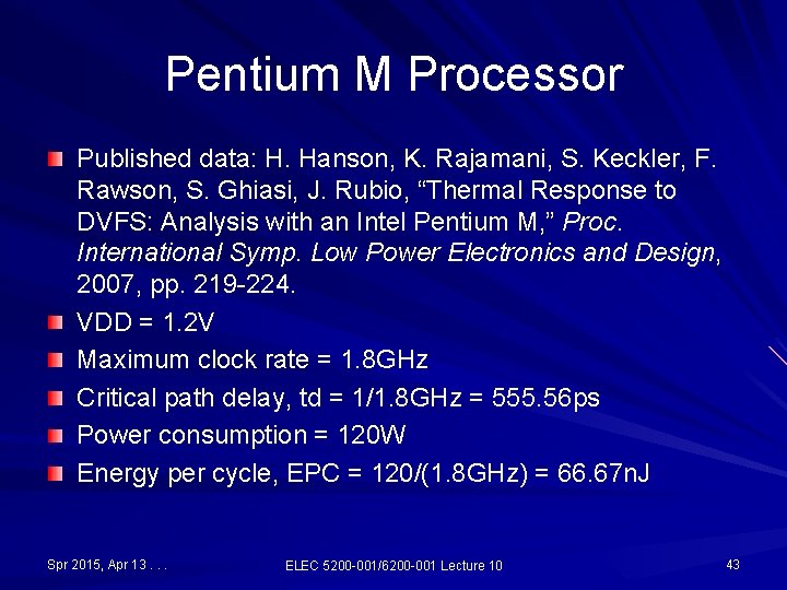Pentium M Processor Published data: H. Hanson, K. Rajamani, S. Keckler, F. Rawson, S. Pentium M Processor Published data: H. Hanson, K. Rajamani, S. Keckler, F. Rawson, S.