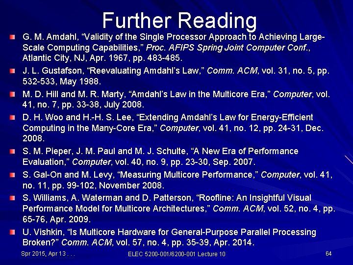 Further Reading G. M. Amdahl, “Validity of the Single Processor Approach to Achieving Large- Further Reading G. M. Amdahl, “Validity of the Single Processor Approach to Achieving Large-