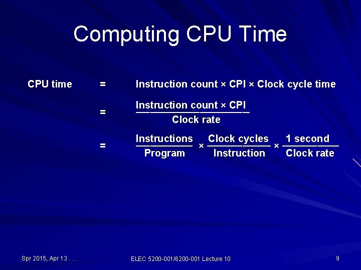 Computing CPU Time CPU time Spr 2015, Apr 13. . . = Instruction count Computing CPU Time CPU time Spr 2015, Apr 13. . . = Instruction count