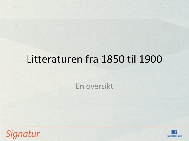 Litteraturen fra 1850 til 1900 En oversikt 