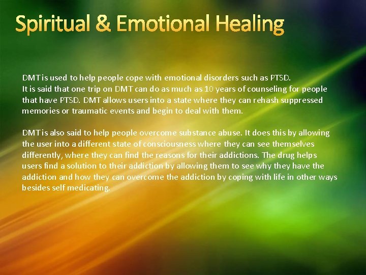 Spiritual & Emotional Healing DMT is used to help people cope with emotional disorders