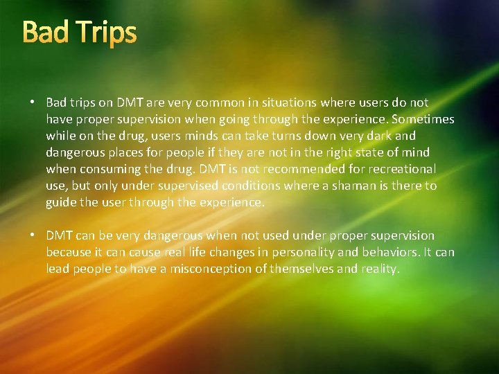 Bad Trips • Bad trips on DMT are very common in situations where users