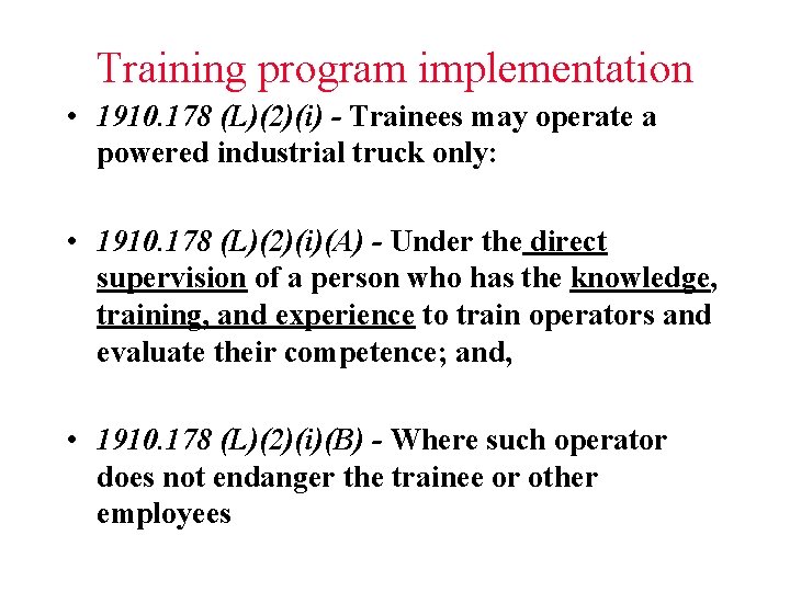 Training program implementation • 1910. 178 (L)(2)(i) - Trainees may operate a powered industrial