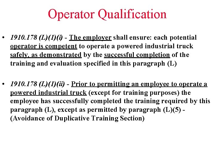 Operator Qualification • 1910. 178 (L)(1)(i) - The employer shall ensure: each potential operator
