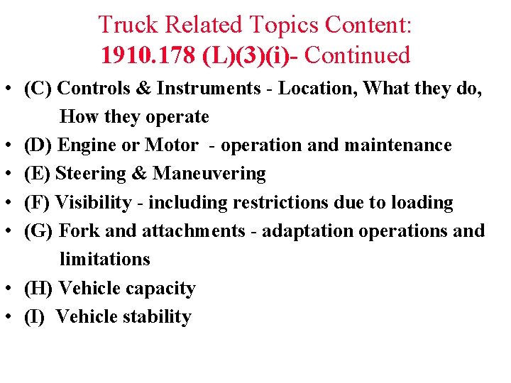 Truck Related Topics Content: 1910. 178 (L)(3)(i)- Continued • (C) Controls & Instruments -