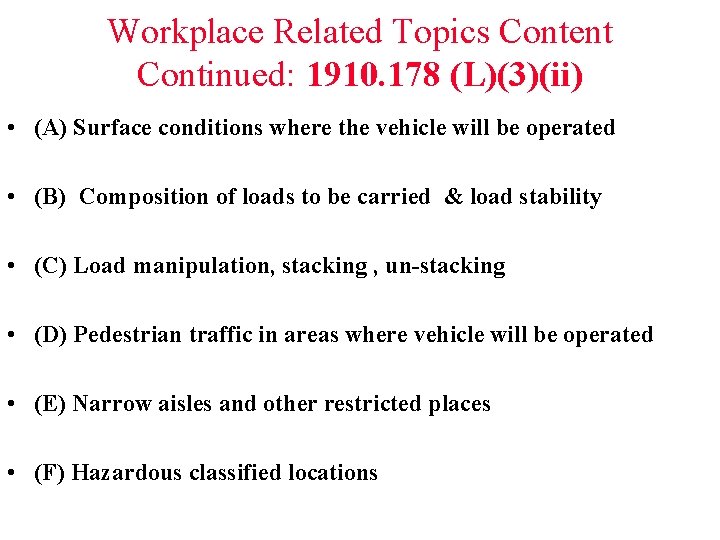 Workplace Related Topics Content Continued: 1910. 178 (L)(3)(ii) • (A) Surface conditions where the