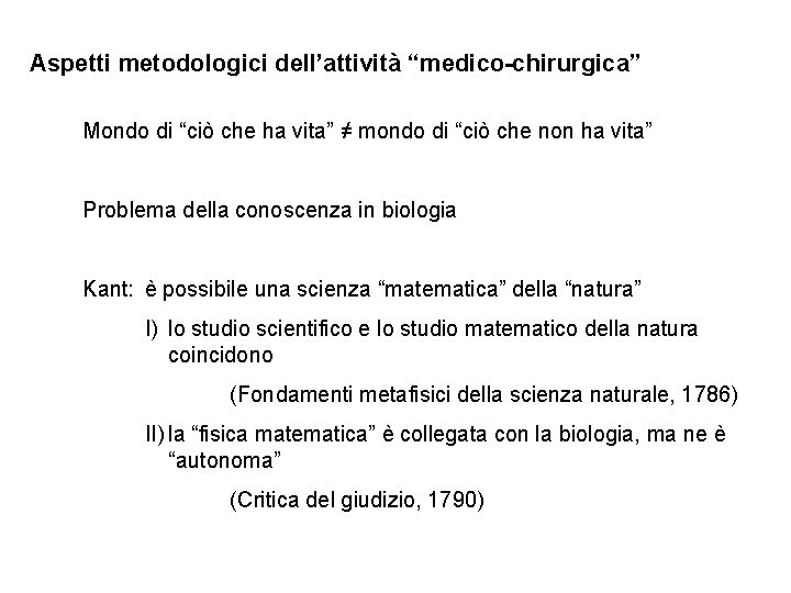 Aspetti metodologici dell’attività “medico-chirurgica” Mondo di “ciò che ha vita” ≠ mondo di “ciò